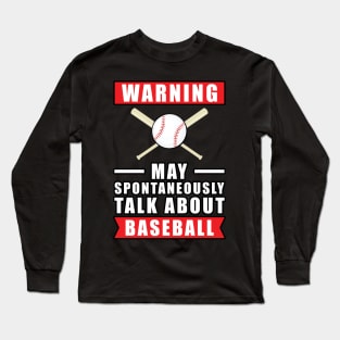 Warning May Spontaneously Talk About Baseball Long Sleeve T-Shirt